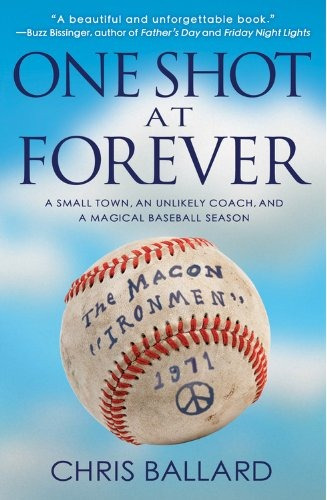 One Shot At Forever A Small Town, An Unlikely Coach, And A M