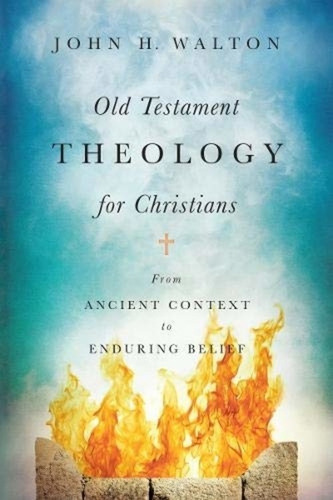 Old Testament Theology For Christians  John H Walton 