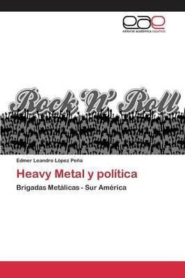 Libro Heavy Metal Y Politica - Lopez Pena Edmer Leandro