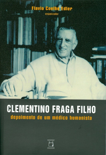 Clementino Fraga Filho: Depoimento de um médico humanista, de  Edler, Flavio Coelho. Editora Fundação Oswaldo Cruz, capa mole em português, 2009