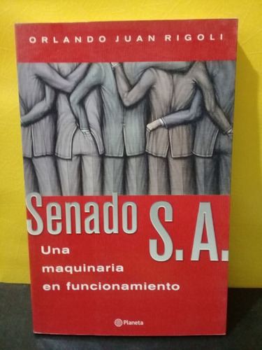 Senado S.a. - Una Maquinaria En Funcionamiento - O.j. Rigoli