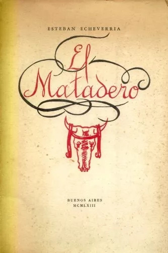 Esteban Echeverria: El Matadero  Ilustrado Por A. Bellocq