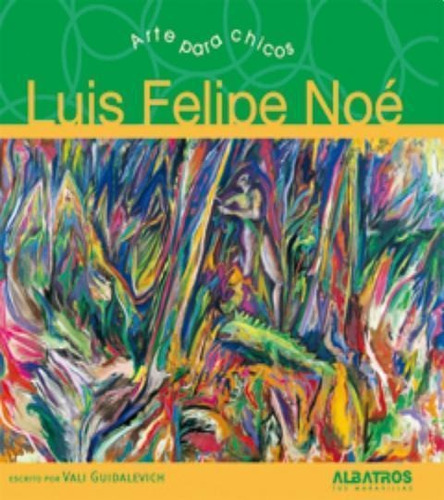 Luis Felipe Noe Arte Para Chicos