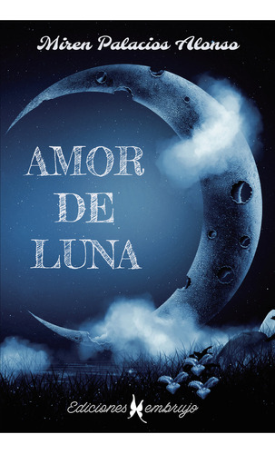 Amor De Luna, De Palacios Alonso , Miren.., Vol. 1.0. Editorial Xelima García Guijarro, Tapa Blanda, Edición 1.0 En Español, 2021