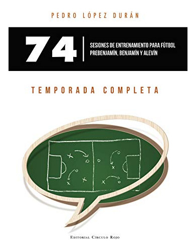 Libro 74 Sesiones De Entrenamiento Para Fútbol Prebenjamín B