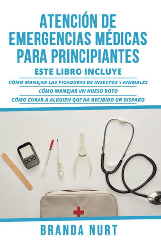 Libro:atención De Emergencias Médicas Para Principiantes: Es