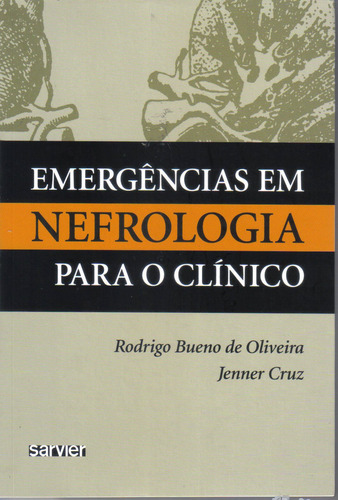 Emergências em Nefrologia para clínico, de Rodrigo Oliveira. Sarvier Editora de Livros Médicos Ltda, capa mole em português, 2008