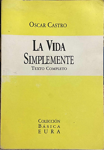 La Vida Simplemente Oscar Castro Texto Completo