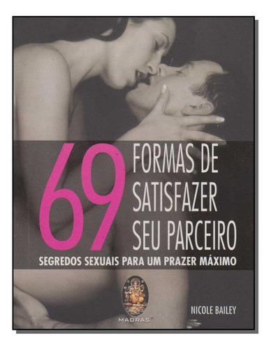 Libro 69 Formas De Satisfazer Seu Parceiro De Bailey Nicole