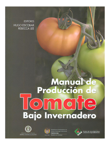 Manual De Producción De Tomate Bajo Invernadero, De Varios Autores. Serie 9587250251, Vol. 1. Editorial U. Jorge Tadeo Lozano, Tapa Blanda, Edición 2009 En Español, 2009