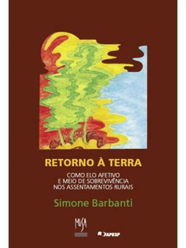 Retorno à Terra Como Elo Afetivo e Meio de Sobrevivência n, de Simone Barbanti. Editora musa, capa mole em português