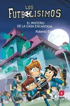 Comprar Futbolísimos 23: El Misterio De La Casa Encantada, Los - Rob