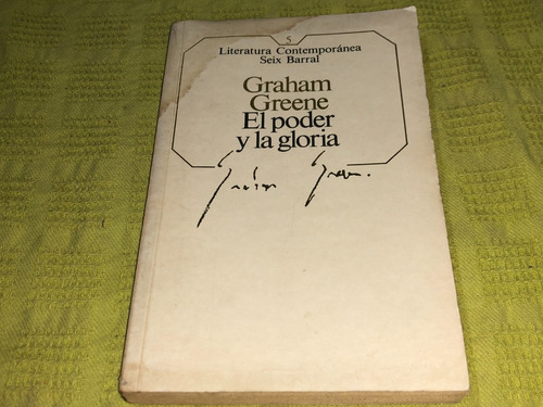 El Poder Y La Gloria - Graham Greene - Seix Barral