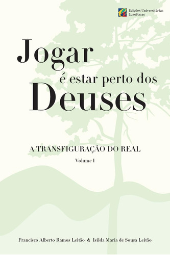 Jogar E Estar Perto Dos Deuses - A Transfiguracao Do Real -