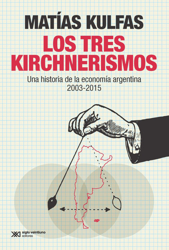 Tres Kirchnerismos, Los - Matías Kulfas