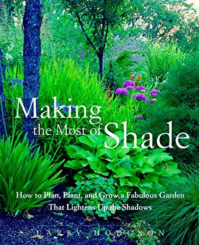 Making The Most Of Shade How To Plan, Plant, And Grow A Fabu