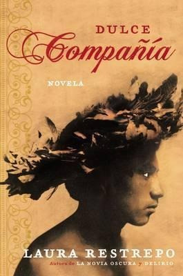 Dulce Compañia : Novela - Laura Restrepo