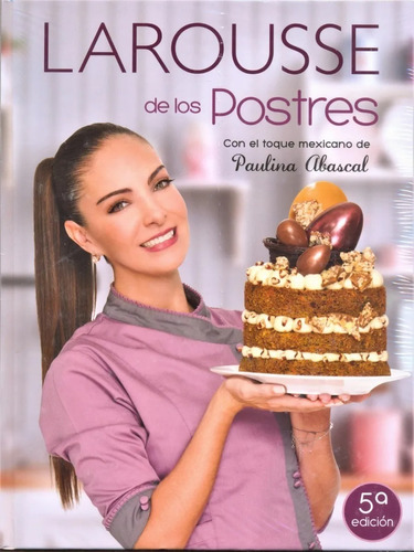 Libro Larousse De Los Postres Paulina Abascal Nueva Edición