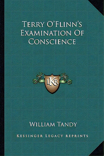 Terry O'flinn's Examination Of Conscience, De Tandy, William. Editorial Kessinger Pub Llc, Tapa Blanda En Inglés