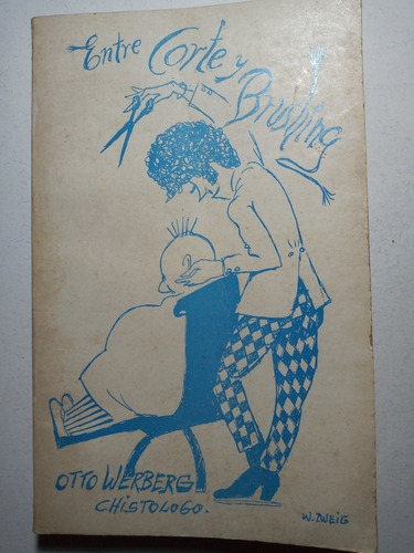 Entre Corte Y Brushing, Otto Werberg (Usado)