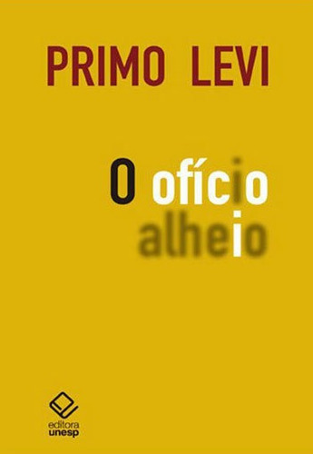 O Ofício Alheio: Com Um Ensaio De Italo Calvino, De Levi, Primo. Editora Unesp, Capa Mole, Edição 1ª Edição - 2016 Em Português