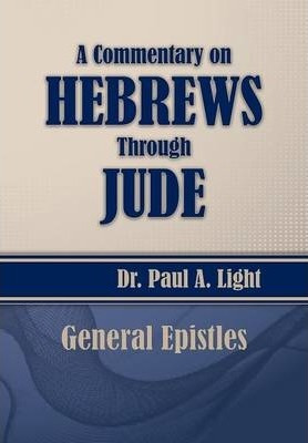 Libro A Commentary On Hebrews Through Jude - Paul A Light