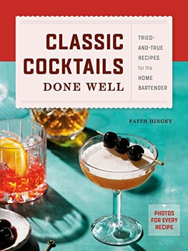 Book : Classic Cocktails Done Well Tried-and-true Recipes..