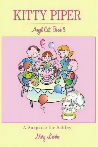 Kitty Piper, Angel Cat, Book 3, A Surprise For Ashley, De Mary Lasota. Editorial Authorhouse, Tapa Blanda En Inglés