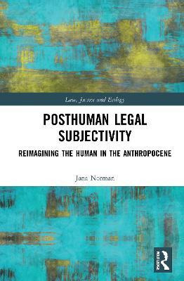 Libro Posthuman Legal Subjectivity : Reimagining The Huma...