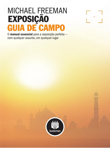 Exposição: Guia de Campo, de Freeman, Michael. Bookman Companhia Editora Ltda., capa mole em português, 2013