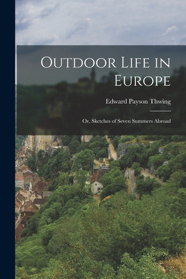 Libro Outdoor Life In Europe: Or, Sketches Of Seven Summe...