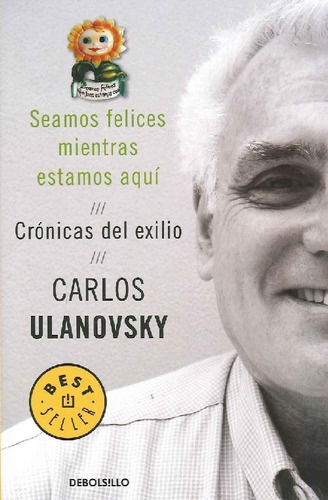 Libro Seamos Felices Mientras Estamos Aquí De Carlos Ulanovs