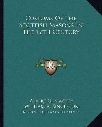 Libro Customs Of The Scottish Masons In The 17th Century ...