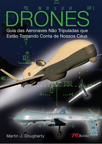 Drones - Guia das aeronaves não tripuladas, de Dougherty, Martin J.. M.Books do Brasil Editora Ltda, capa mole em português, 2018