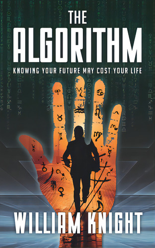 The Algorithm: Knowing Your Future May Cost Your Life, De Knight, William. Editorial Lightning Source Inc, Tapa Blanda En Inglés