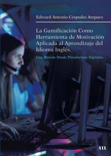 Libro: La Gamificación Como Herramienta De Motivación Al Del