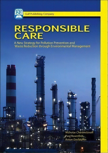 Responsible Care : A New Strategy For Pollution Prevention And Waste Reduction Through Environmen..., De Anton Davletshin. Editorial Gulf Publishing Company, Tapa Dura En Inglés