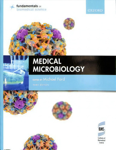 Medical Microbiology, De Michael Ford. Fundamentals Of Biomedical Science, Vol. 1. Editorial Oxford University Press, Tapa Blanda, Edición Third Edition En Inglés