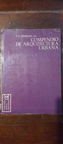 Compendio De Arquitectura Urbana - Paul D. Spreiregen