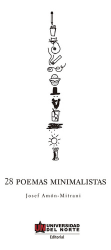 28 Poemas Minimalistas, De Josef Amón Mitrani. U. Del Norte Editorial, Tapa Blanda, Edición 2016 En Español