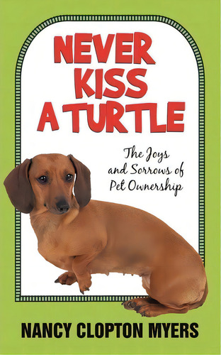 Never Kiss A Turtle, De Nancy Clopton Myers. Editorial Iuniverse, Tapa Blanda En Inglés