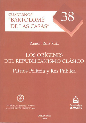 Orígenes Del Republicanismo Clásico. Patrios Politeia Y Res Pública, Los, De Ruiz Ruiz, Ramón. Editorial Dykinson, Tapa Blanda, Edición 1 En Español, 2006
