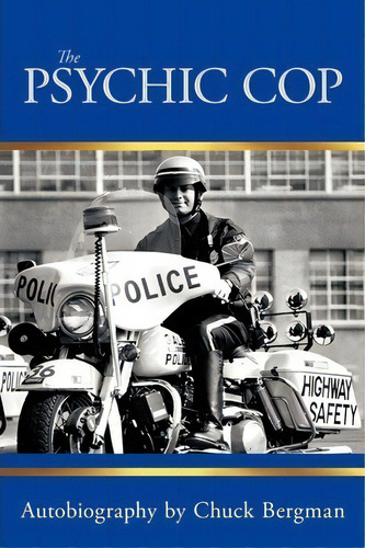 The Psychic Cop, De Chuck Bergman. Editorial Balboa Press, Tapa Blanda En Inglés