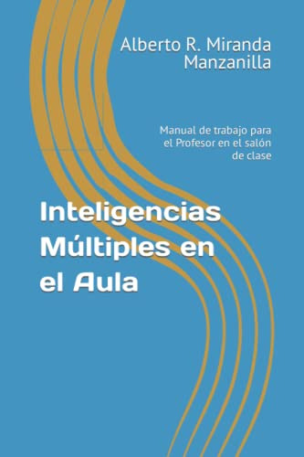 Inteligencias Multiples En El Aula: Manual De Trabajo Para E
