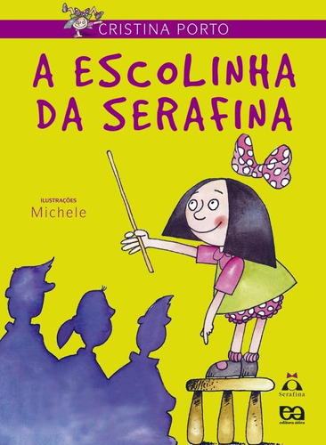 A escolinha da Serafina, de Porto, Cristina. Série Serafina Editora Somos Sistema de Ensino, capa mole em português, 2005