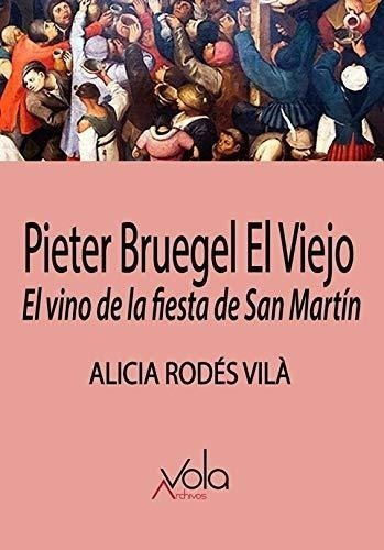 Pieter Bruegel El Viejo: El Vino De La Fiesta De San Martín