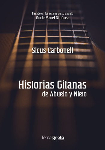 Historias gitanas de abuelo y nieto, de Carbonell, Sicus. Editorial Terra Ignota Ediciones, tapa blanda en español