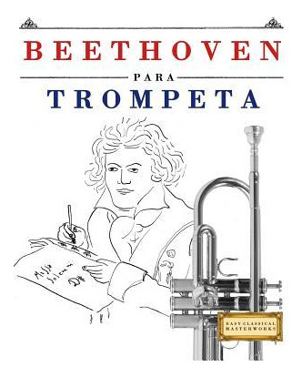 Libro Beethoven Para Trompeta : 10 Piezas F - Easy Classi...