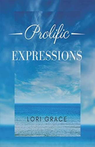 Prolific Expressions, De Baylor, Lori Grace. Editorial Independently Published, Tapa Dura En Inglés
