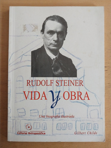 Rudolf Steiner. Vida Y Obra.  - Childs, Gilbert
